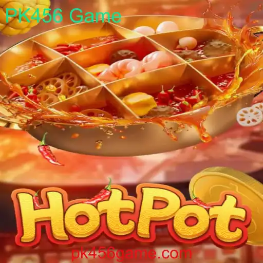 Descubra o Jogo 'Hotpot': A Nova Sensação de Entretenimento com 'PK456 Game'